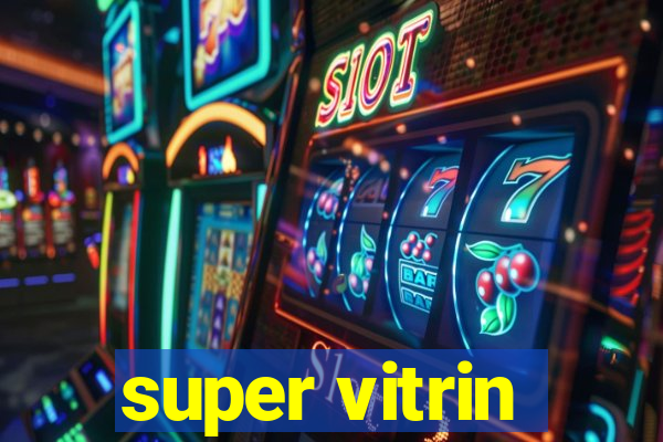 super vitrin